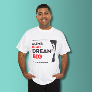 Climb High Dream Big Unisex